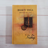 Bhakti Yoga The Path of Love by Prabhuji The Wholeness of Life J. Krishnamurti