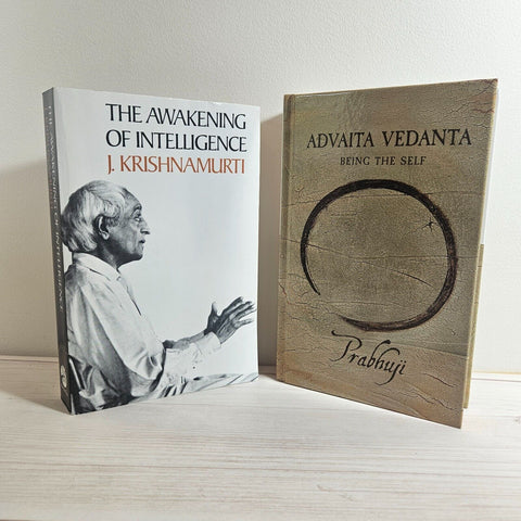 Advaita Vedanta by Prabhuji The Awakening of Intelligence by J. Krishnamurti