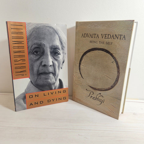 Advaita Vedanta Being the Self by Prabhuji On Living and Dying by J Krishnamurti