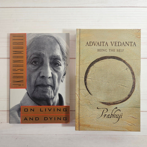 Advaita Vedanta Being the Self by Prabhuji On Living and Dying by J Krishnamurti