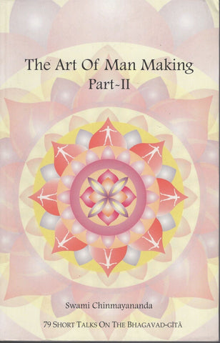The Art of Man Making Part 2 by Swami Chinmayananda