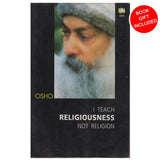 I Teach Religiousness Not Religion by Osho Bhagwan Shree Rajneesh