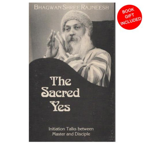 The sacred Yes by Osho Bhagwan Shree Rajneesh