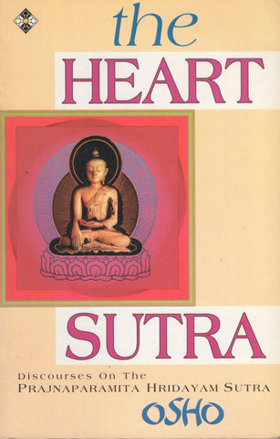 The Heart Sutra Discourses on the Prajnaparamita Hridayam Sutra by Osho Bhagwan