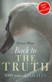Back to the Truth 5000 Years of Advaita by Dennis Waite