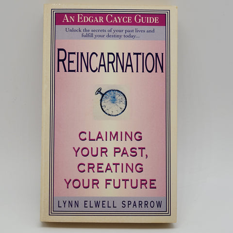 Reincarnation: An Edgar Cayce Guide by Lynn Elwell Sparrow