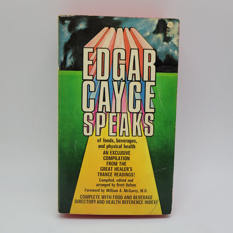Edgar Cayce Speaks of Food Beverages and Physical Health Edited by Brett Bolton