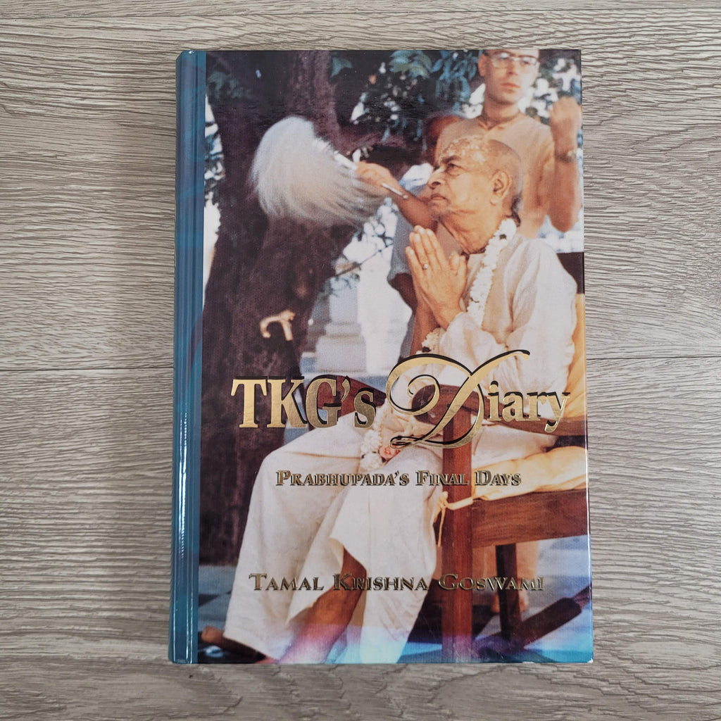 TKG's Diary : Prabhupada's Final Days by Tamal Krishna Goswami