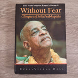 Without Fear: Glimpses of Srila Prabhupada by Rupa-Vilasa Dasa