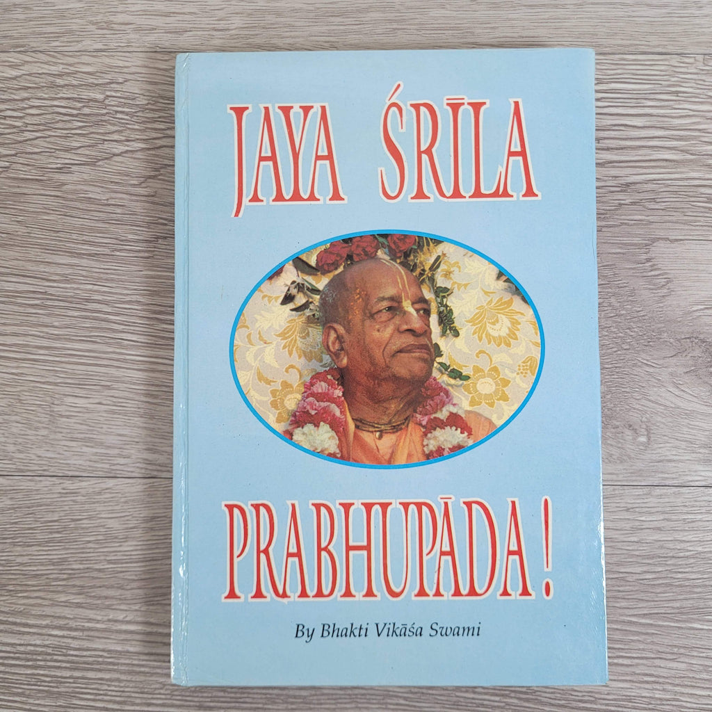 Jaya Srila Prabhupada! by Bhakti Vikasa Swami Hardcover