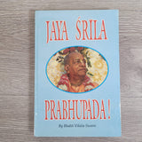Jaya Srila Prabhupada! by Bhakti Vikasa Swami Hardcover