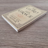 Sri Guru And His Grace by Swami B.R. Sridhar