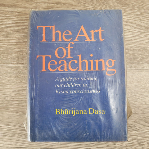 The Art of Teaching: A Guide for Training Our Children in KC by Bhurijana Dasa