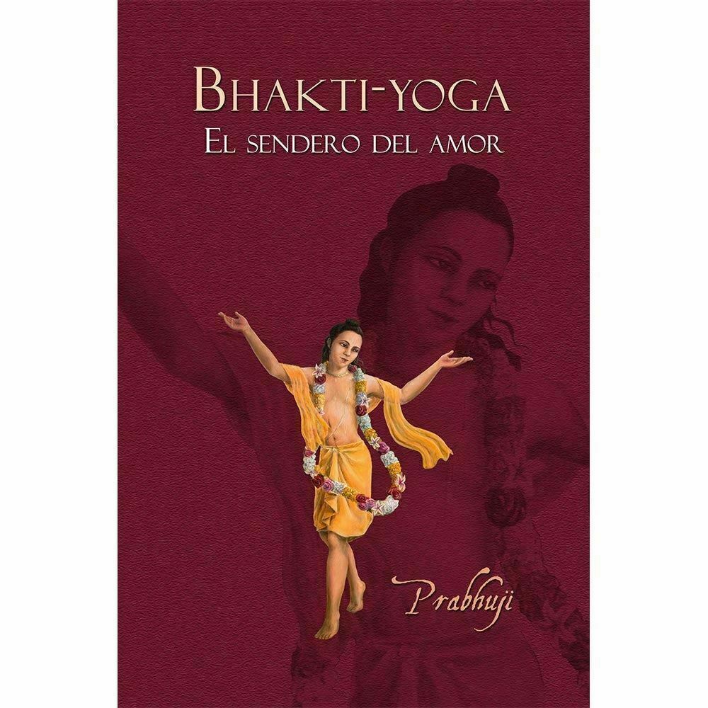 Bhakti Yoga El Sendero Del Amor by Prabhuji Hardcover 1st edition