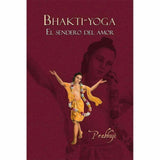 Bhakti Yoga El Sendero Del Amor by Prabhuji Hardcover 1st edition