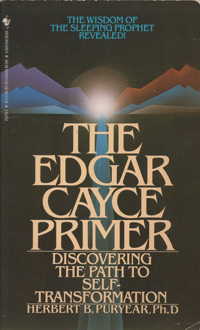 The Edgar Cayce Primer by Herbert B. Puryear Ph.D