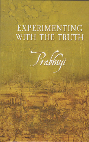 Experimenting with the Truth by Prabhuji New Hardcover