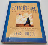 The Enlightened Entrepreneur: A Spiritual Approach to Creating & Marketing