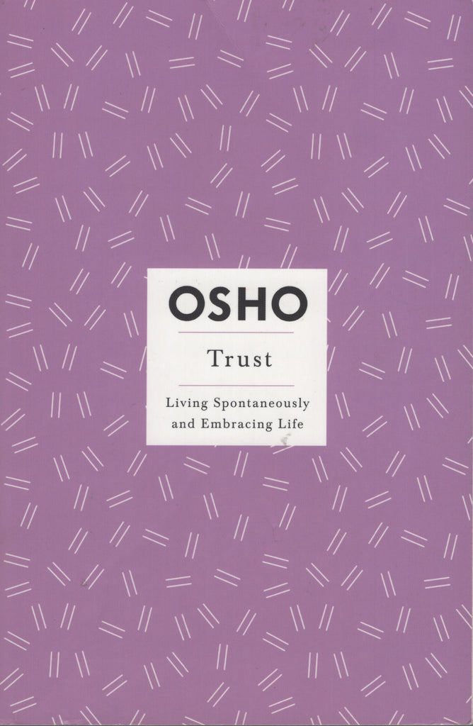 Trust Living Spontaneously and Embracing Life by Osho Bhagwan Rajneesh 1st Ed.