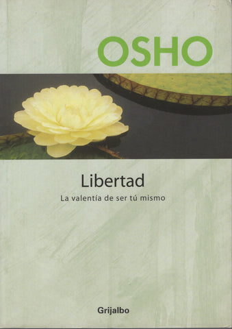 Libertad: La valentía de ser tú mismo by Osho Bhagwan Shree Rajneesh Spanish