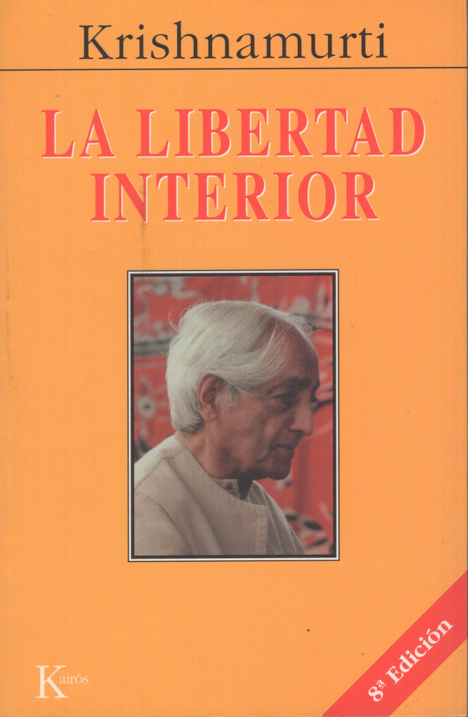 La libertad interior by J. Krishnamurti Spanish Edition