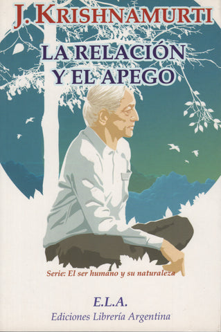 La relación y el apego by J. Krishnamurti Spanish Edition