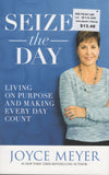 Seize the Day: Living on Purpose and Making Every Day Count by Joyce Meyer