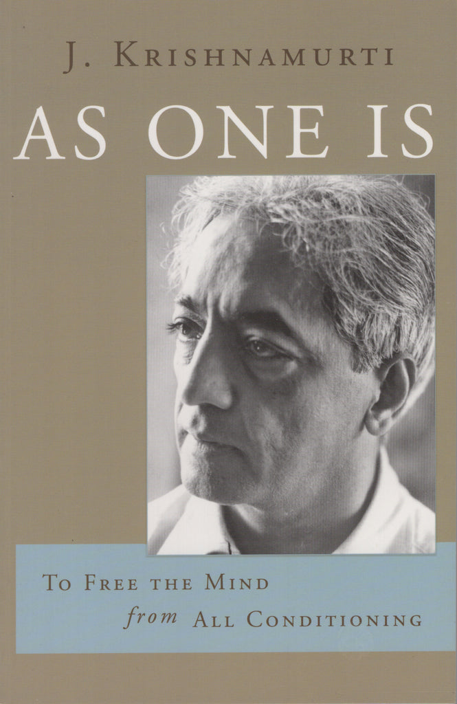 As One Is: To Free the Mind from All Conditioning by J. Krishnamurti