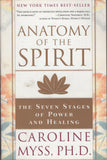 Anatomy of the Spirit : The Seven Stages of Power and Healing by Caroline Myss
