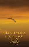 Bhakti Yoga The Path Of Love By Prabhuji NEW
