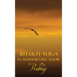 Bhakti Yoga El Sendero Del Amor By Prabhuji Spanish