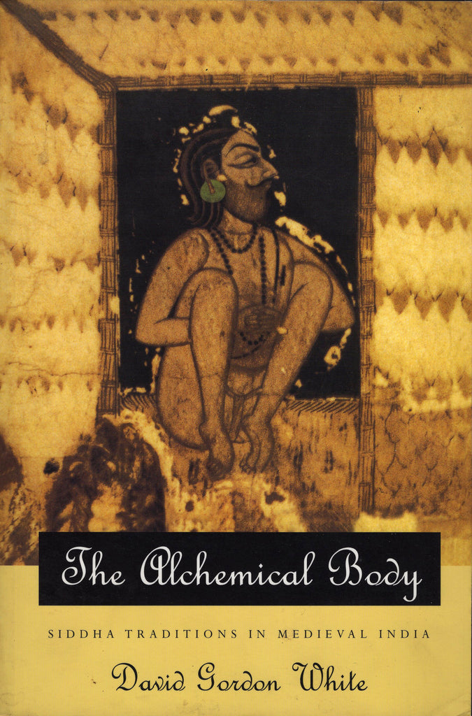 The Alchemical Body by David Gordon White