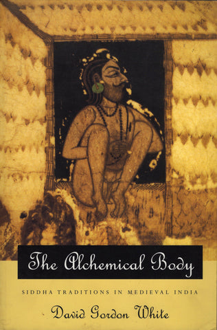 The Alchemical Body by David Gordon White