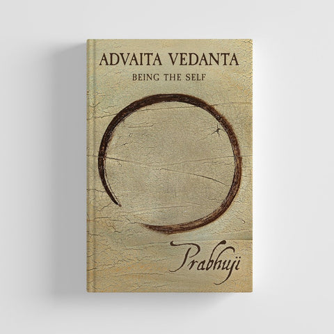Advaita Vedanta: Being the Self by Prabhuji Hardcover NEW