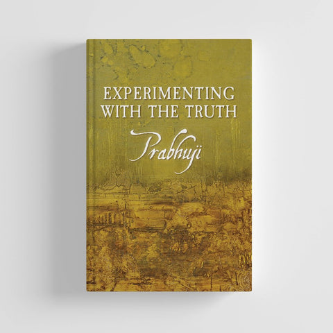 Experimenting with the Truth by Prabhuji New Hardcover