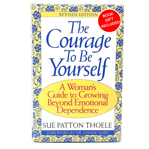 The Courage to Be Yourself by Sue Patton Thoele Hardcover