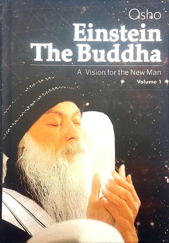 Einstein The Buddha A Vision For The New Man Volume 1 By Osho Bhagwan Rajneesh