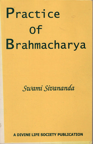 Practice of Bramacharya by Swami Sivananda