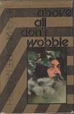 Above All, Don't Wobble by Osho Bhagwan Shree Rajneesh 1st Edition Hardcover