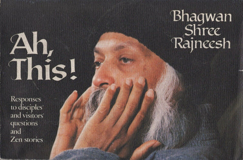 Ah This! Responses to Disciples and Visitors by Osho Rajneesh 1st Edition