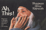 Ah This! Responses to Disciples and Visitors by Osho Rajneesh 1st Edition