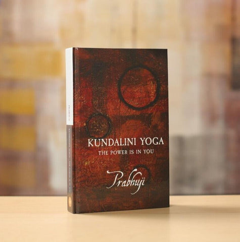 Kundalini Yoga: The Power Is in You by Prabhuji NEW Hardcover