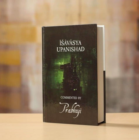 Isavasya Upanishad commented by Prabhuji NEW Hardcover