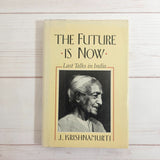 Advaita Vedanta Being the Self by Prabhuji The Future is Now by J. Krishnamurti