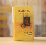 Bhakti Yoga The Path of Love by Prabhuji The Power of Now Eckhart Tolle