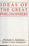 Ideas Of The Great Philosophers by William & Mabel Sahakian Hardcover