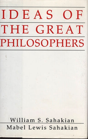 Ideas Of The Great Philosophers by William & Mabel Sahakian Hardcover