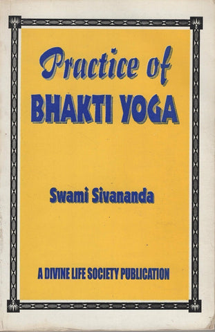 Practice of Bhakti Yoga by Swami Sivananda