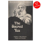 The sacred Yes by Osho Bhagwan Shree Rajneesh