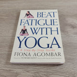 Beat Fatigue with Yoga : A Step-by-Step Guide by Fiona Agombar Paperback 1999